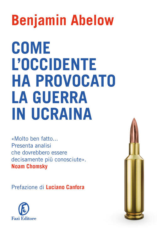 Come L'occidente Ha Provocato La Guerra In Ucraina Benjamin Abelow Fazi 2023