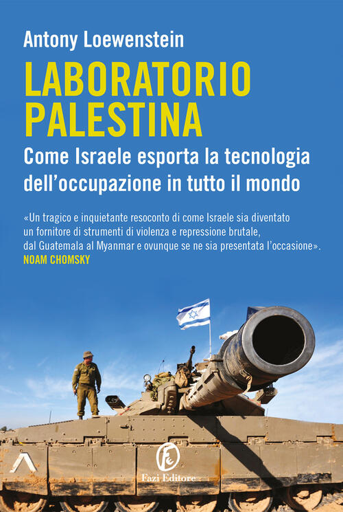 Laboratorio Palestina. Come Israele Esporta La Tecnologia Dell’Occupazione In