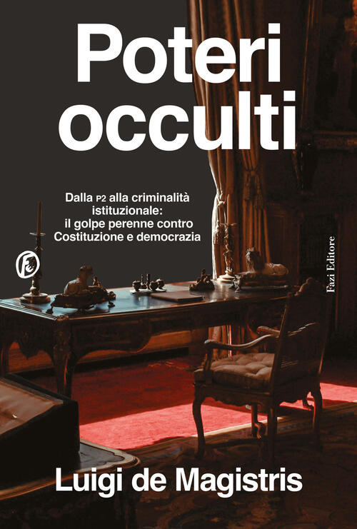 Poteri Occulti. Dalla P2 Alla Criminalita Istituzionale: Il Golpe Perenne Cont