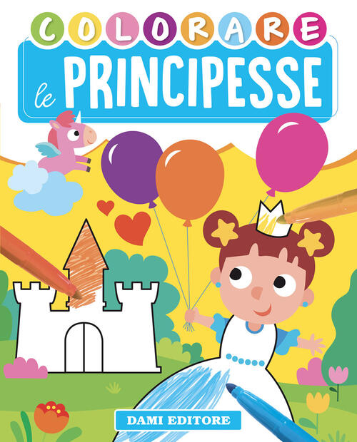 Colorare Le Principesse. Ediz. Illustrata Deborah Forni Dami Editore 2021