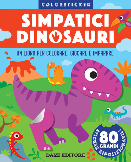 Simpatici Dinosauri. Colorsticker. Ediz. A Colori Dami Editore 2023