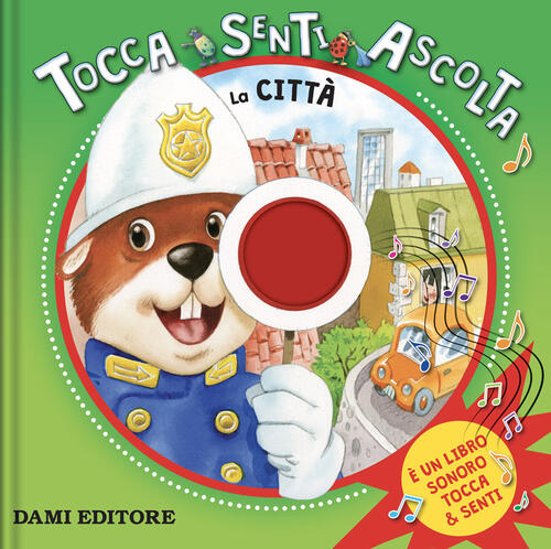 La Citta. Tocca, Senti, Ascolta. Ediz. A Colori Barbara Gentile Dami Editore 2