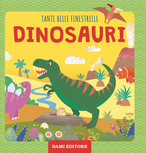 Dinosauri. Tante Belle Finestrelle. Ediz. A Colori