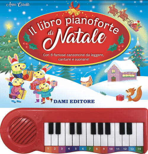 Il Libro Pianoforte Di Natale. Con 8 Famose Canzoncine Da Leggere, Cantare E S