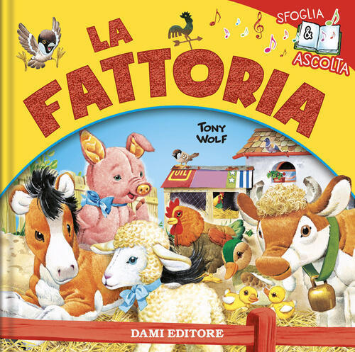 La Fattoria. Ediz. A Colori Silvia D'achille Dami Editore 2022