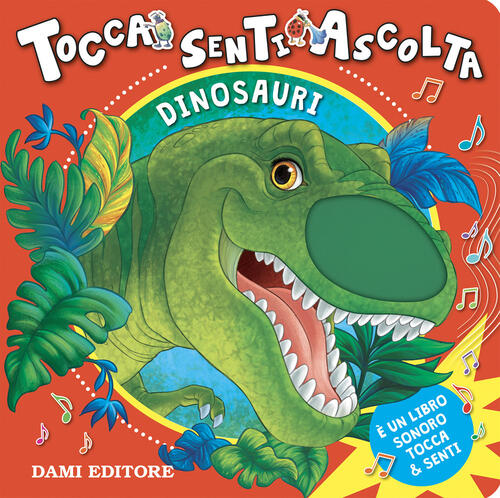 Dinosauri. Tocca Senti E Ascolta. Ediz. A Colori Anna Casalis Dami Editore 202