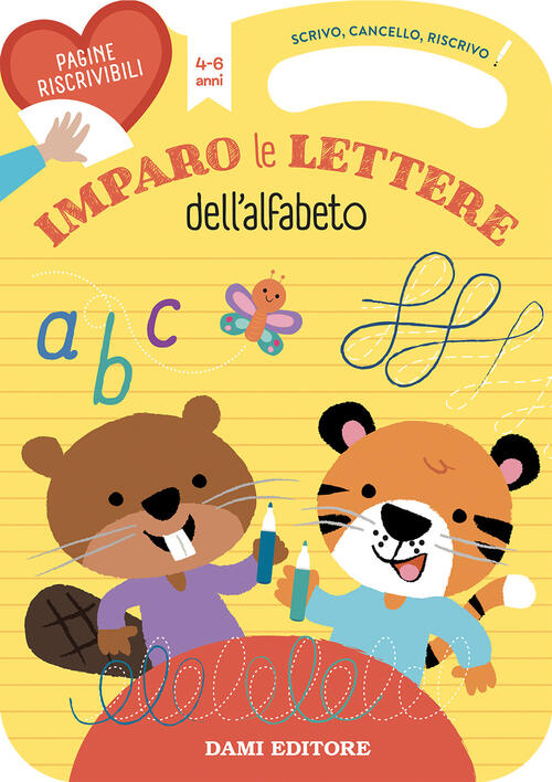 Imparo Le Lettere Dell'alfabeto. Scrivo, Cancello, Riscrivo. Ediz. A Colori. C