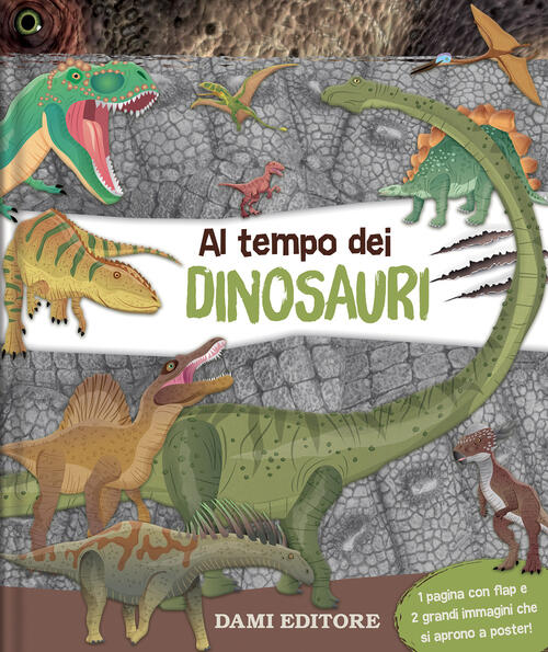 Al Tempo Dei Dinosauri. Ediz. A Colori Dami Editore 2023