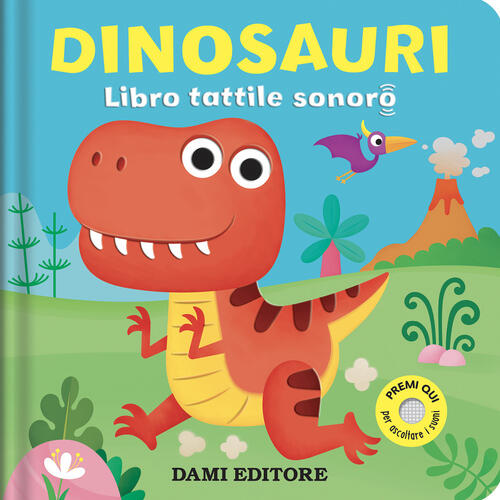 Dinosauri. Libro Tattile Sonoro. Ediz. A Colori Serena Vezzani Dami Editore 20