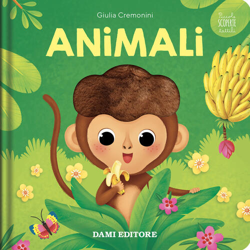 Animali. Piccole Scoperte Tattili Giulia Cremonini Dami Editore 2024