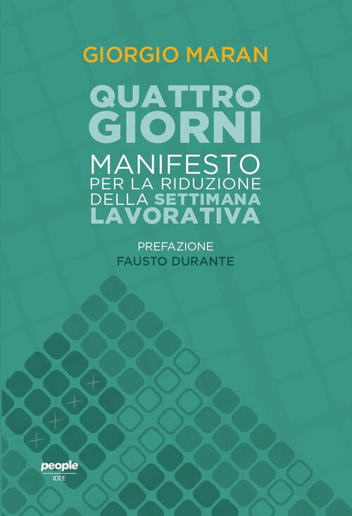 Quattro Giorni. Manifesto Per La Riduzione Della Settimana Lavorativa