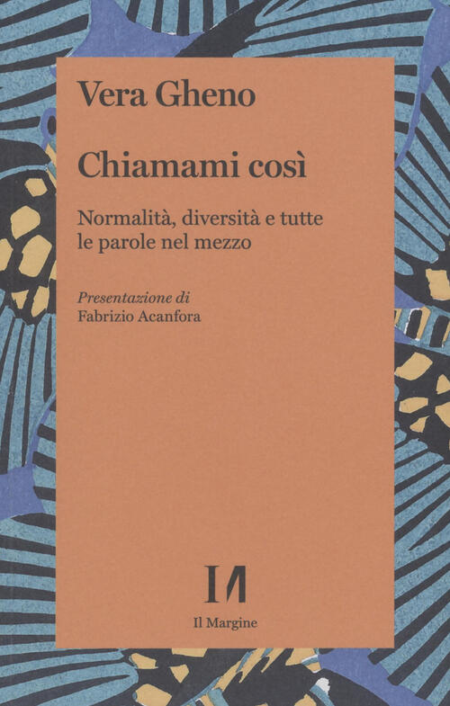 Chiamami Cosi. Normalita, Diversita E Tutte Le Parole Nel Mezzo Vera Gheno Il