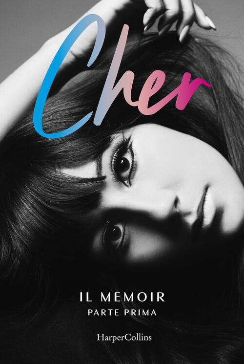 Cher. Il Memoir. Ediz. Italiana. Vol. 1 Cher Harpercollins Italia 2024