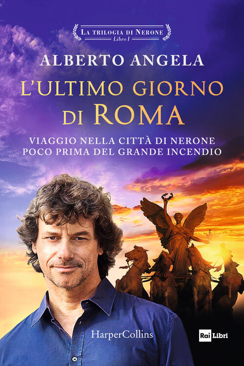 L'ultimo Giorno Di Roma. Viaggio Nella Citta Di Nerone Poco Prima Del Grande I