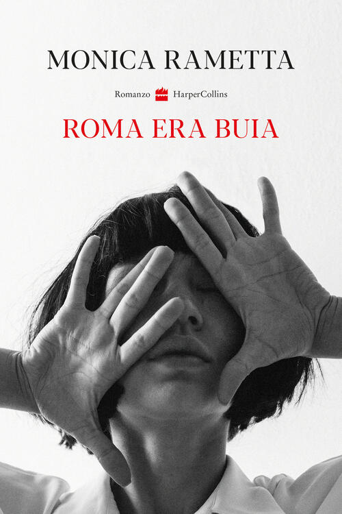 Roma Era Buia Monica Rametta Harpercollins Italia 2024