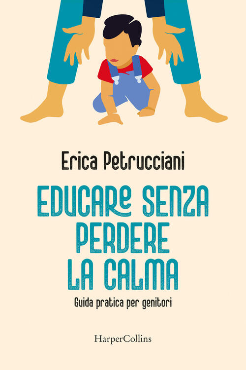 Educare Senza Perdere La Calma. Guida Pratica Per Genitori Erica Petrucciani H