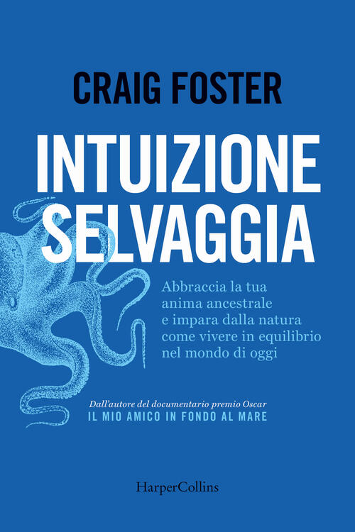 Intuizione Selvaggia. Abbraccia La Tua Anima Ancestrale E Impara Dalla Natura