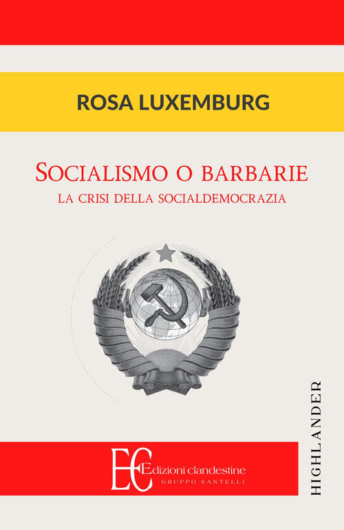 Socialismo O Barbarie. La Cristi Della Socialdemocrazia Rosa Luxemburg Edizion