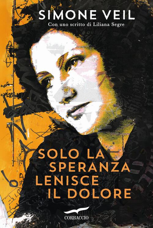 Solo La Speranza Lenisce Il Dolore Simone Veil Corbaccio 2024