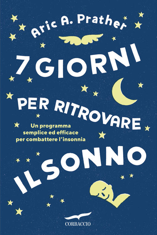 7 Giorni Per Ritrovare Il Sonno. Un Programma Semplice Ed Efficace Per Combatt