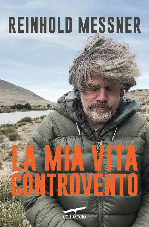 La Mia Vita Controvento Reinhold Messner Corbaccio 2024