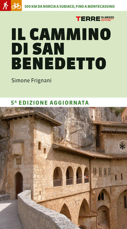 Il Cammino Di San Benedetto. 300 Km Da Norcia A Subiaco, Fino A Montecassino S