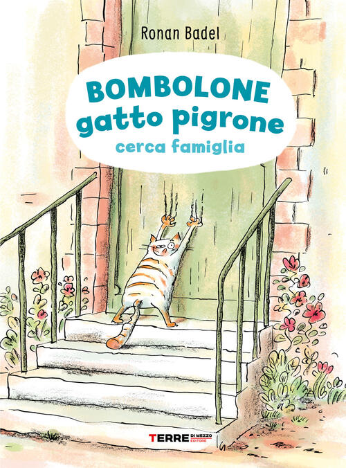 Bombolone Gatto Pigrone Cerca Famiglia. Ediz. Illustrata Ronan Badel Terre Di