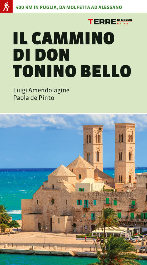 Il Cammino Di Don Tonino Bello. 400 Km In Puglia, Da Molfetta Ad Alessano Luig