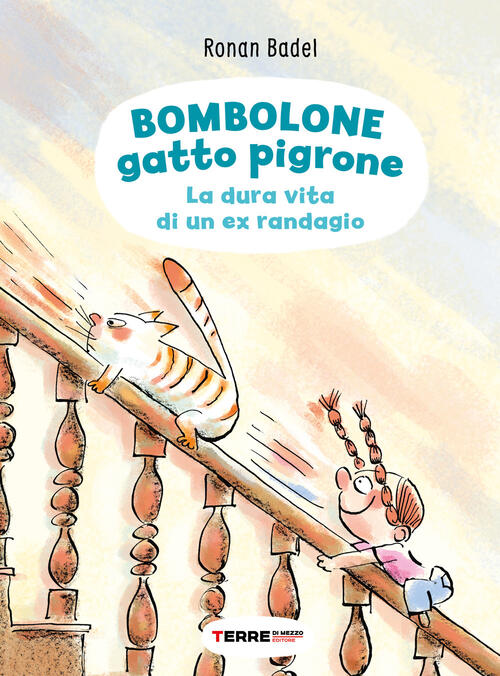 Bombolone Gatto Pigrone. La Dura Vita Di Un Ex Randagio. Ediz. A Colori Ronan