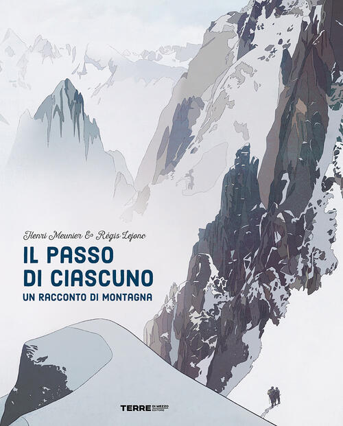 Il Passo Di Ciascuno. Un Racconto Di Montagna Henri Meunier Terre Di Mezzo 202