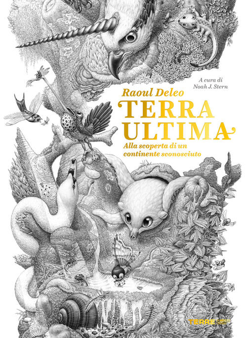 Terra Ultima. Alla Scoperta Di Un Continente Sconosciuto Raoul Deleo Terre Di