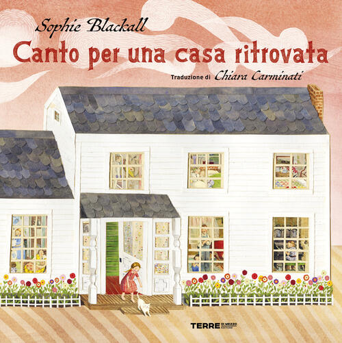 Canto Per Una Casa Ritrovata. Ediz. A Colori Sophie Blackall Terre Di Mezzo 20