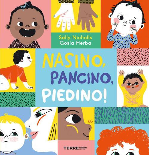 Nasino, Pancino, Piedino! Ediz. A Colori Sally Nicholls Terre Di Mezzo 2023