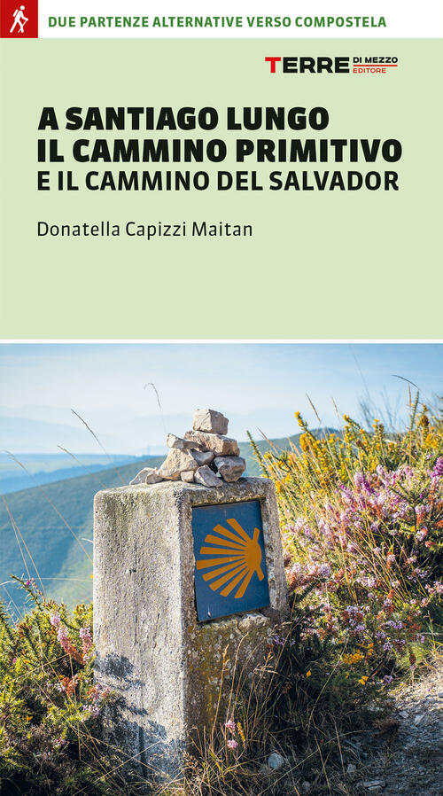 A Santiago Lungo Il Cammino Primitivo E Il Cammino Del Salvador. Due Partenze