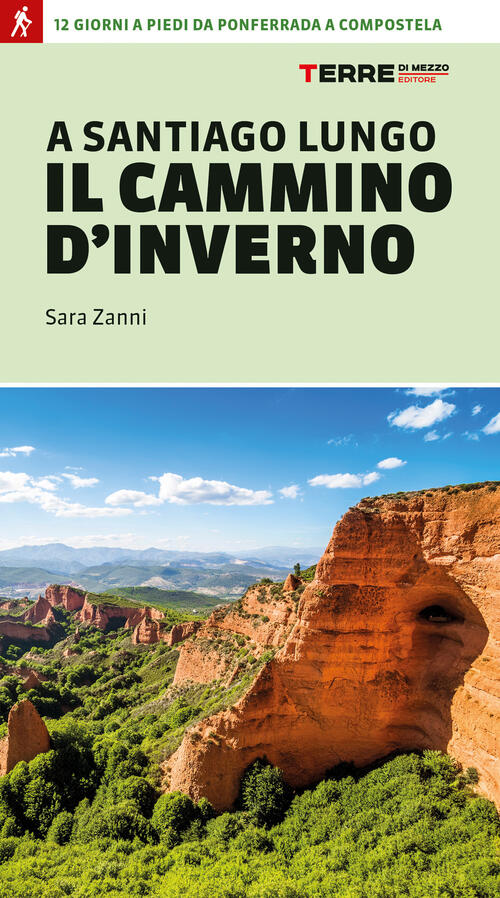 A Santiago Lungo Il Cammino D'inverno. 12 Giorni A Piedi Da Ponferrada A Compo