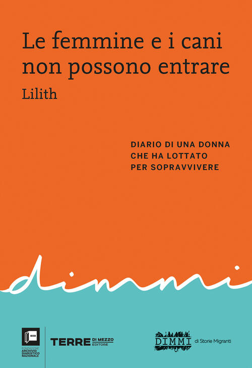 Le Femmine E I Cani Non Possono Entrare. Diario Di Una Donna Che Ha Lottato Pe