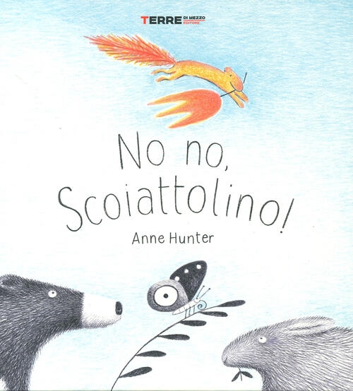 No No, Scoiattolino! Ediz. A Colori Anne Hunter Terre Di Mezzo 2024