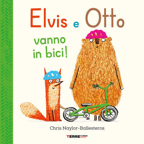 Elvis E Otto Vanno In Bici. Ediz. A Colori Chris Naylor-Ballesteros Terre Di M