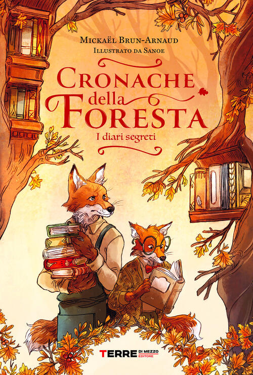 Cronache Della Foresta. I Diari Segreti Mickaël Brun-Arnaud Terre Di Mezzo 202