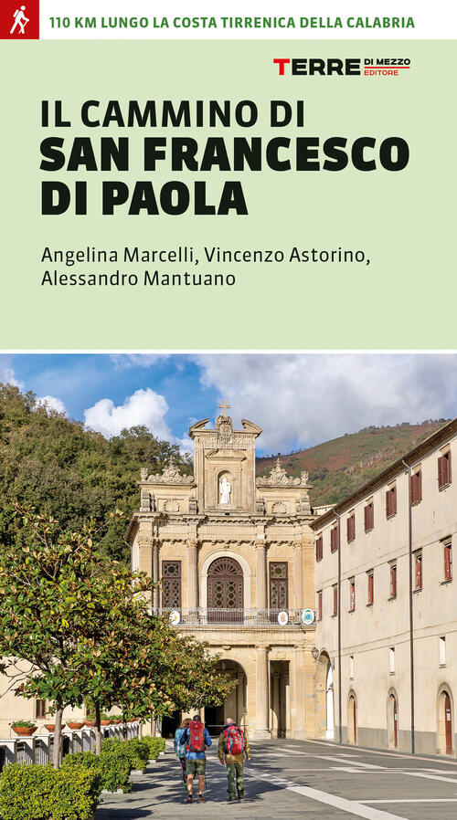 Il Cammino Di San Francesco Di Paola. 110 Km Lungo La Costa Tirrenica Della Ca