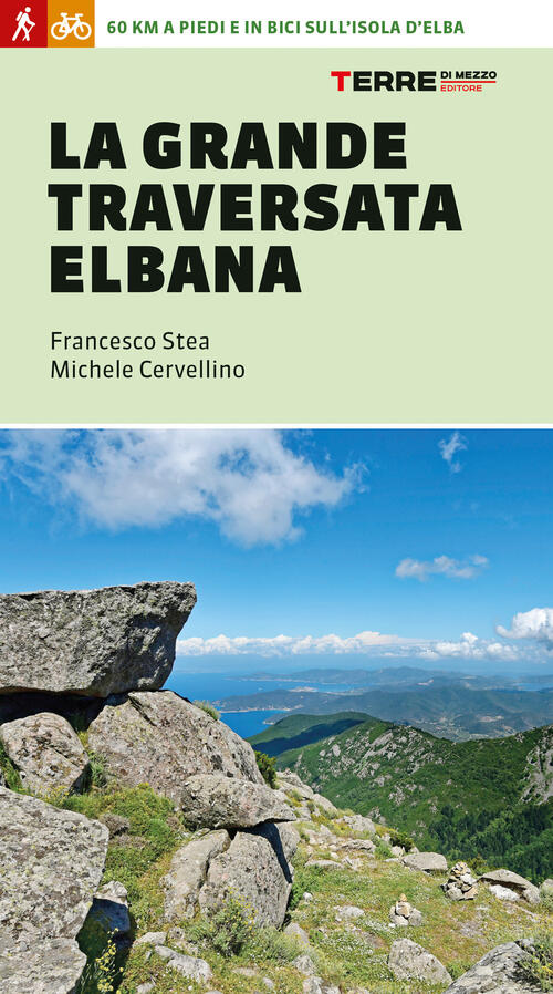 La Grande Traversata Elbana Francesco Stea Terre Di Mezzo 2024