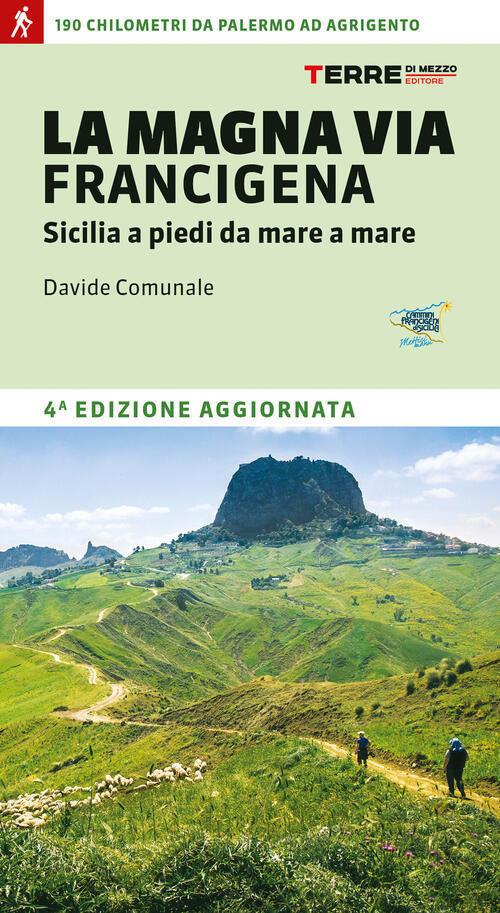 La Magna Via Francigena. Sicilia A Piedi Da Mare A Mare Davide Comunale Terre