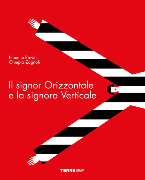 Il Signor Orizzontale E La Signora Verticale Noemie Revah Terre Di Mezzo 2024