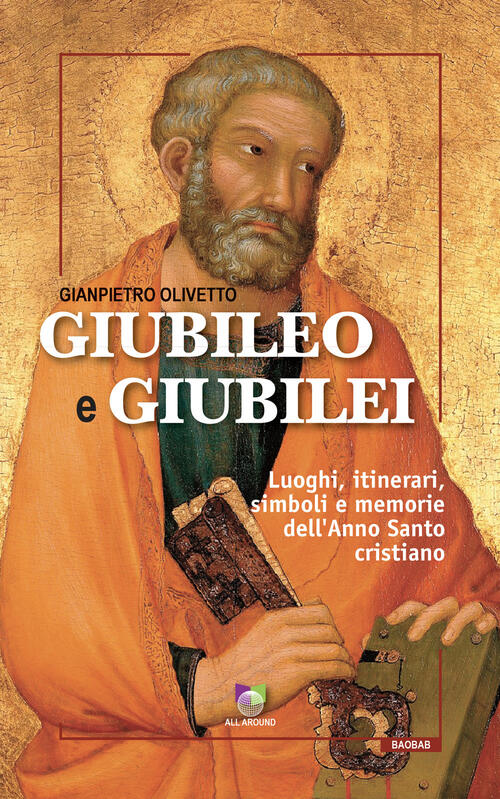 Giubileo E Giubilei. Luoghi, Itinerari, Simboli E Memorie Dell'anno Santo Cris