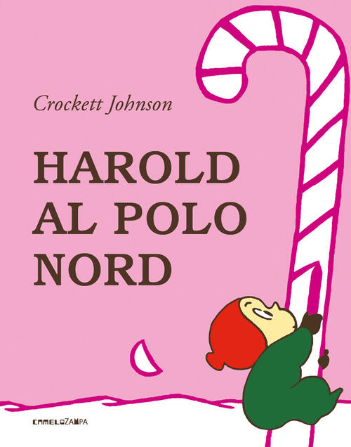 Harold Al Polo Nord. Ediz. A Colori Crockett Johnson Camelozampa 2021