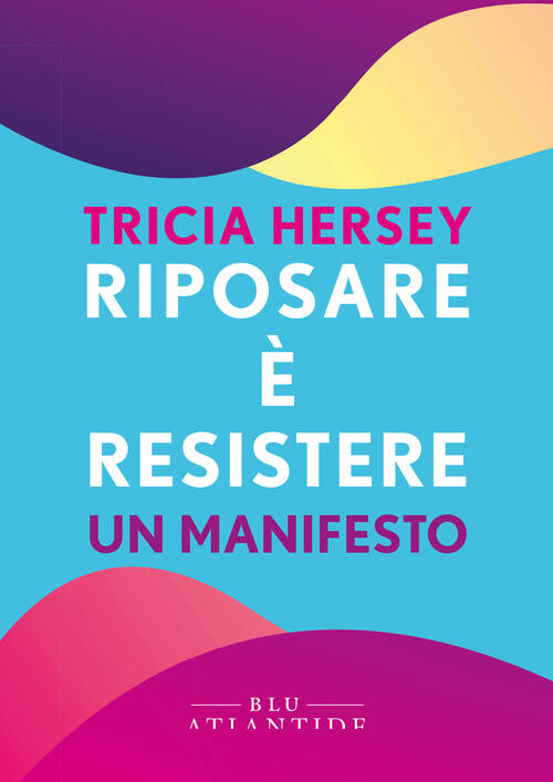 Riposare E Resistere Tricia Hersey Blu Atlantide 2024