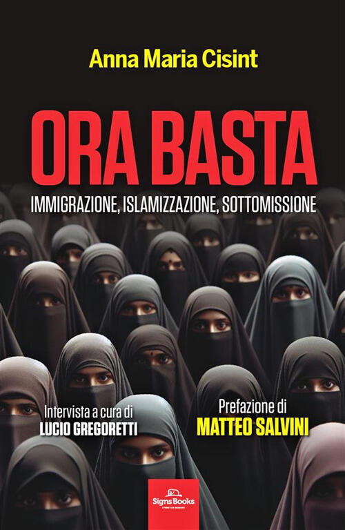 Ora Basta. Immigrazione, Islamizzazione, Sottomissione Anna Maria Cisint Signs