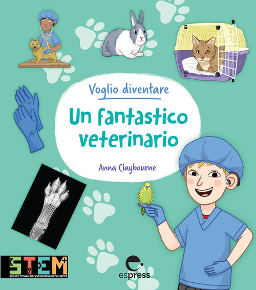 Voglio Diventare Un Fantastico Veterinario Anna Claybourne Espress Edizioni 20