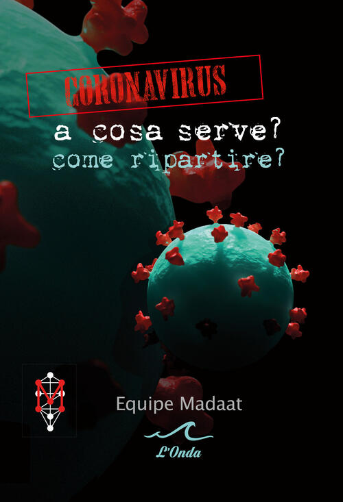 Coronavirus. A Cosa Serve? Come Ripartire? L'onda 2020