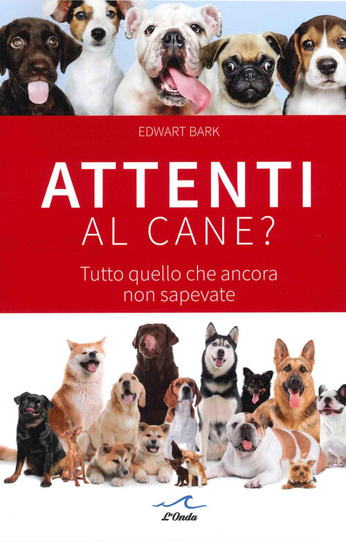 Attenti Al Cane? Tutto Quello Che Ancora Non Sapevate Edward Bark L'onda 2022